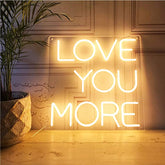 Love you more Neon Sign